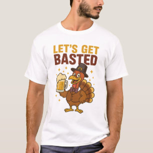 Funny Let's Get Basted Thanksgiving Turkey T-Shirt