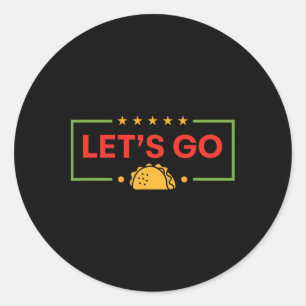 Funny Let's Go Taco 10 Classic Round Sticker