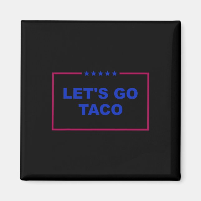 Funny Let's Go Taco 26  Magnet (Front)