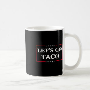 Funny Let's Go Taco 43  Coffee Mug