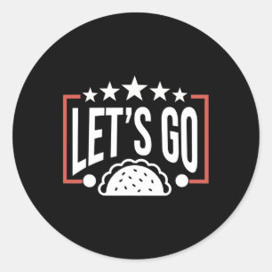Funny Let's Go Taco 46  Classic Round Sticker