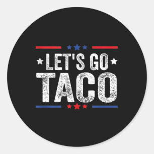 Funny Let's Go Taco 47  Classic Round Sticker