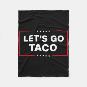 Funny Let's Go Taco 57 Fleece Blanket