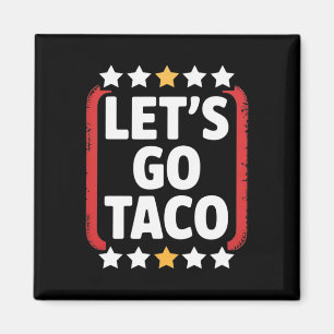 Funny Let's Go Taco 5 Magnet