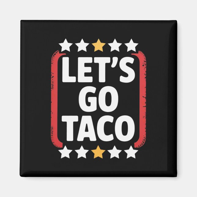 Funny Let's Go Taco 5  Magnet (Front)