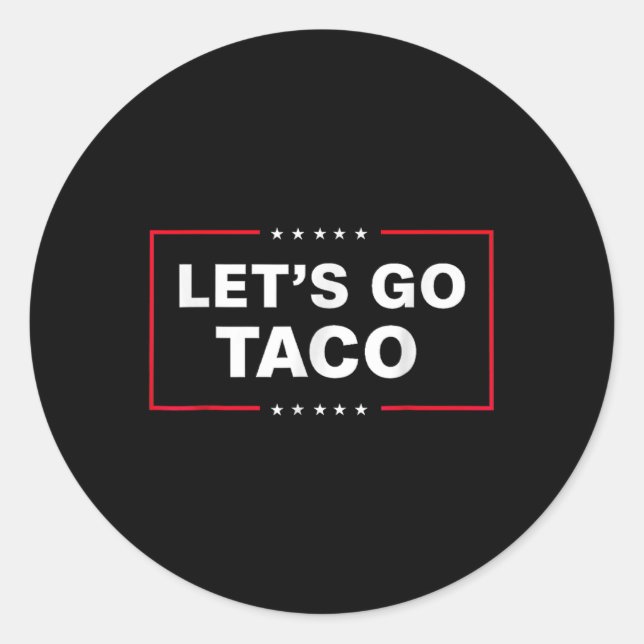 Funny Let's Go Taco 6  Classic Round Sticker (Front)