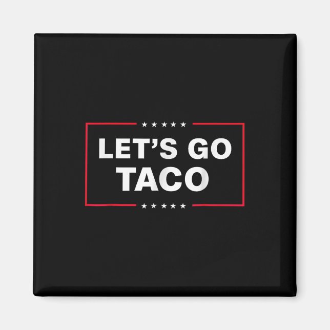 Funny Let's Go Taco 6  Magnet (Front)