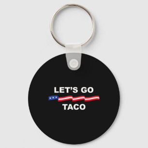 Funny Let's Go Taco Always Chickens Out 1 Keychain
