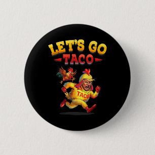 Funny Lets Go Taco Funny Trump Always Chickens Out 2 Inch Round Button