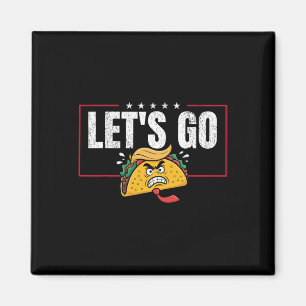 Funny Let's Go Taco &#;   Magnet