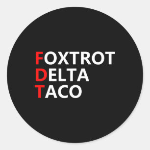 Funny Let's Go Taco Shirt Foxtrot Delta Taco  Classic Round Sticker