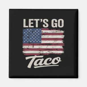 Funny Let's Go Taco Shirt Let's Go Taco Men Women Magnet