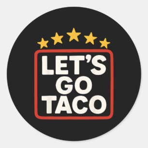 Funny Let's Go Taco Taco Chicken For Women Men Classic Round Sticker
