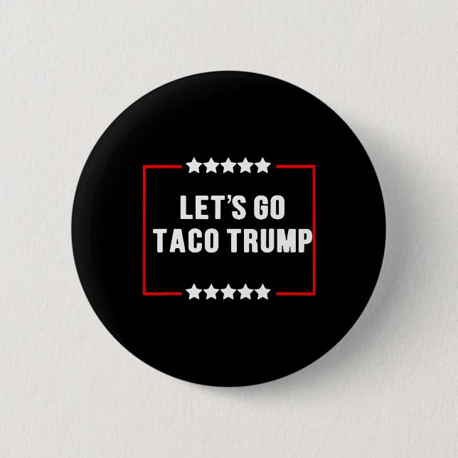 Funny Let's Go Taco Trump Always Chickens Out Meme 2 Inch Round Button (Front)