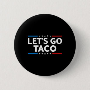 Funny Let's Go Taco Trump Always Chickens Out Men 2 Inch Round Button
