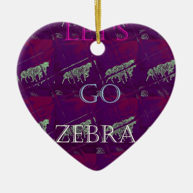 Funny Lets Go Zebra  Hakuna Matata motif Design Co Ceramic Ornament (Front)