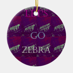 Funny Lets Go Zebra Hakuna Matata motif Design Co Ceramic Ornament