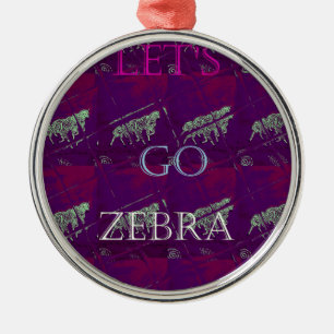 Funny Lets Go Zebra  Hakuna Matata motif Design Co Metal Ornament