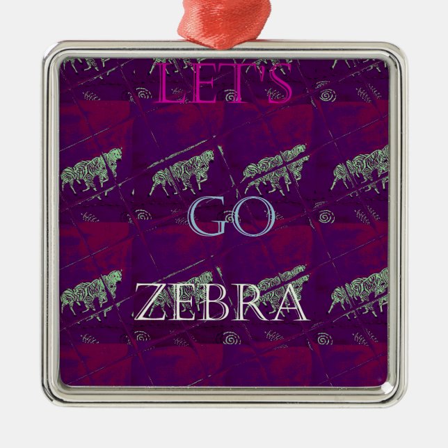 Funny Lets Go Zebra  Hakuna Matata motif Design Co Metal Ornament (Front)