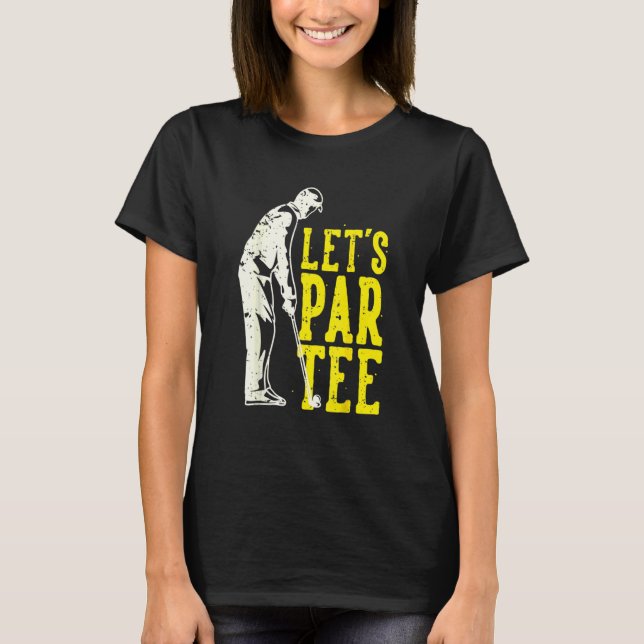 Funny Let's Par Tee Golf Player Fun Golfer Golfing (Front)