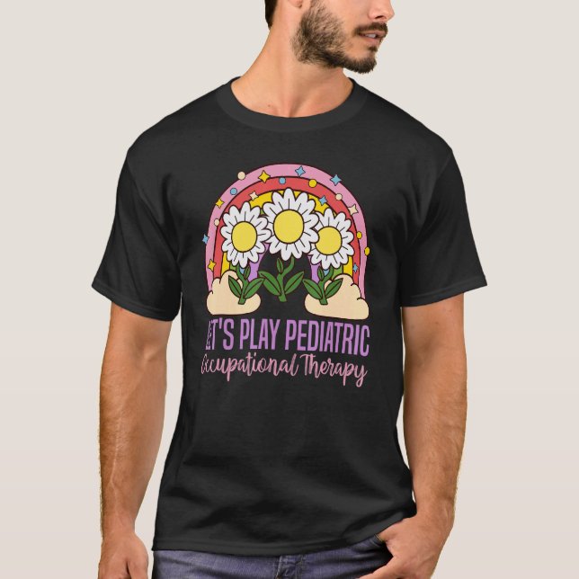 funny Let's Play Pediatric Occupational Therapy Th T-Shirt (Front)