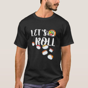Funny Lets Roll Sushi Fun Cute Sushi Lover Party T-Shirt