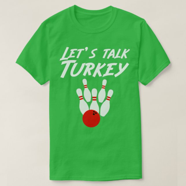 Funny Lets Talk Turkey Bowling Bowler T T-Shirt (Design Front)