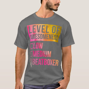 Funny Level Of Awesomeness Low Beatbox Beatboxing  T-Shirt