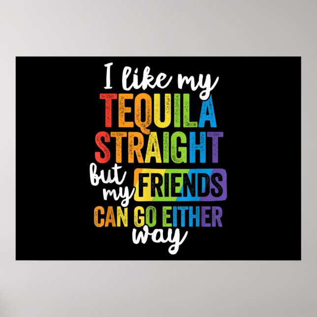 Funny LGBT I Like My Tequila Straight Poster (Front)