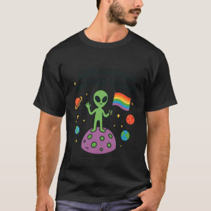Funny LGBTQ+ Alien Pride Quote Outer Space Planet T-Shirt