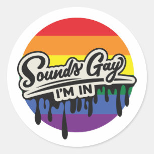 Funny LGBTQ Sounds Gay, I'm In Rainbow Pride Classic Round Sticker