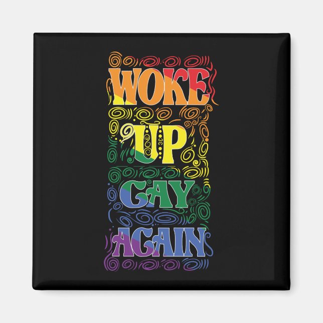 Funny LGBTQ | Woke Up Gay Again | Gay Pride Magnet (Front)