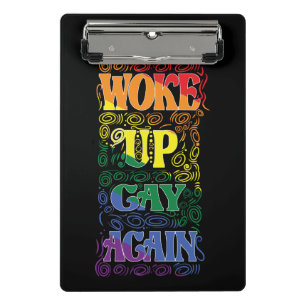 Funny LGBTQ Woke Up Gay Again Gay Pride Mini Clipboard