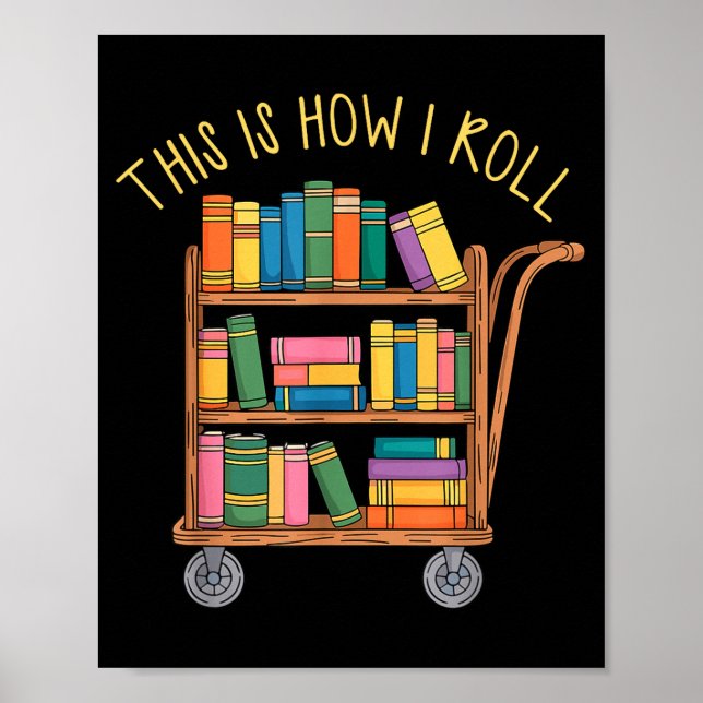Funny librarian book this how roll library cart poster (Front)