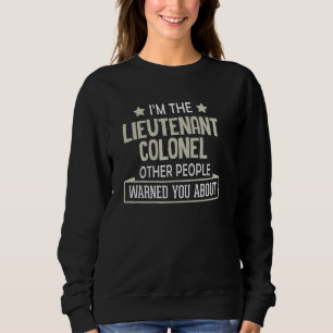Funny Lieutenant Colonel Graphic - Others Warned Y Sweatshirt