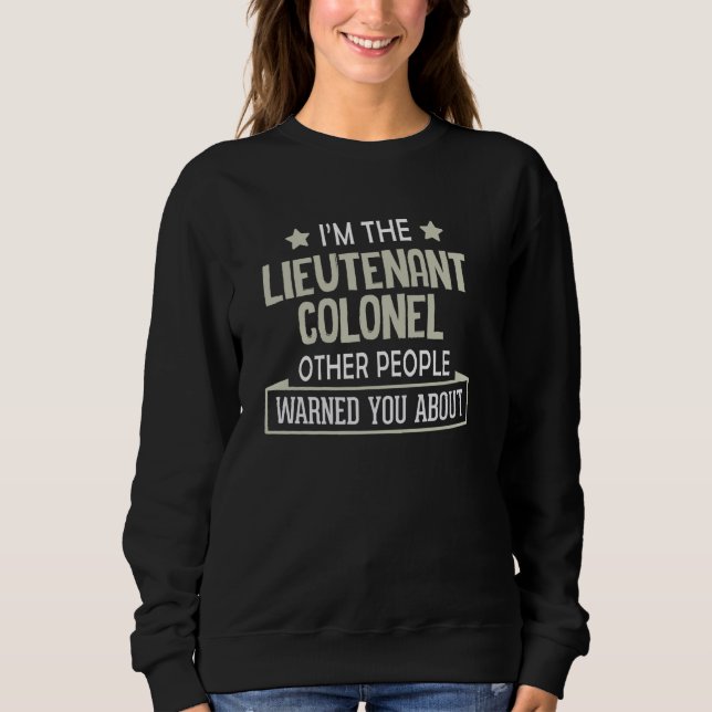 Funny Lieutenant Colonel Graphic - Others Warned Y Sweatshirt (Front)