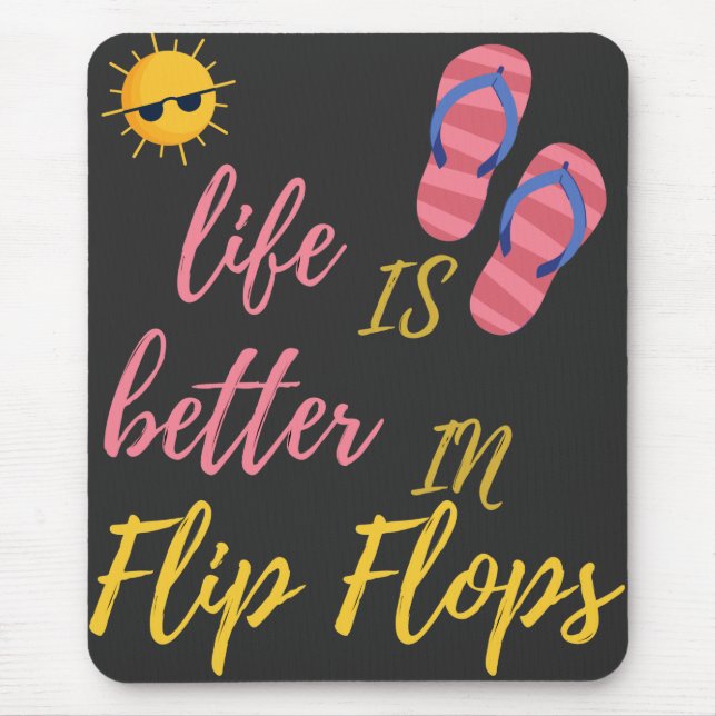 Funny Life Is Better In Flip Flops Summer Beach Mouse Pad (Front)