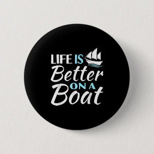Funny Life Is Better On A Boat Sail Lovers Quotes 2 Inch Round Button