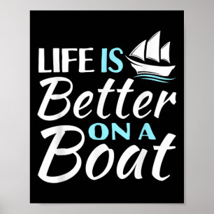 Funny Life Is Better On A Boat Sail Lovers Quotes  Poster