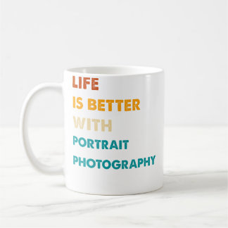 Funny Life Is Better With Portrait-Photography Coffee Mug