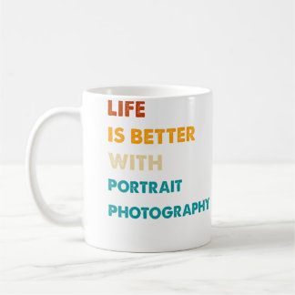 Funny Life Is Better With Portrait-Photography Coffee Mug
