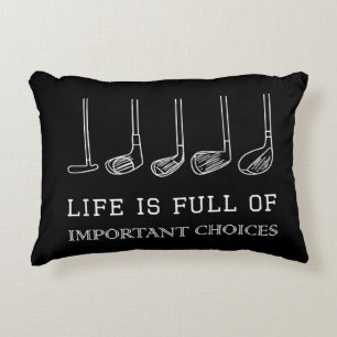 Funny Life is Full Of Important Choices Golf Clubs Accent Pillow