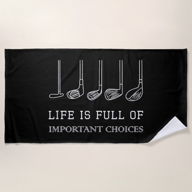 Funny Life is Full Of Important Choices Golf Clubs Beach Towel (Front)