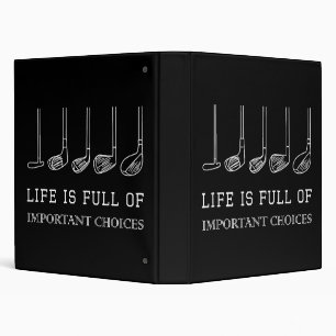 Funny Life is Full Of Important Choices Golf Clubs Binder