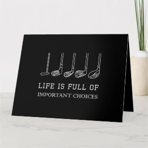 Funny Life is Full Of Important Choices Golf Clubs Card