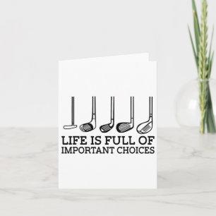 Funny Life Is Full Of Important Choices Golf Clubs Card