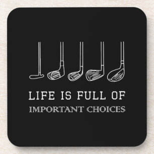 Funny Life is Full Of Important Choices Golf Clubs Coaster