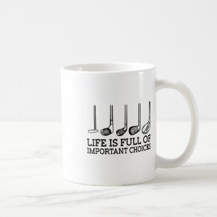 Funny Life Is Full Of Important Choices Golf Clubs Coffee Mug
