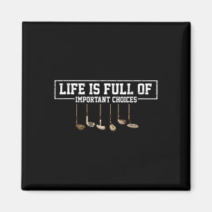 Funny Life Is Full Of Important Choices Golf Clubs Magnet