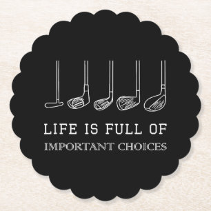 Funny Life is Full Of Important Choices Golf Clubs Paper Coaster